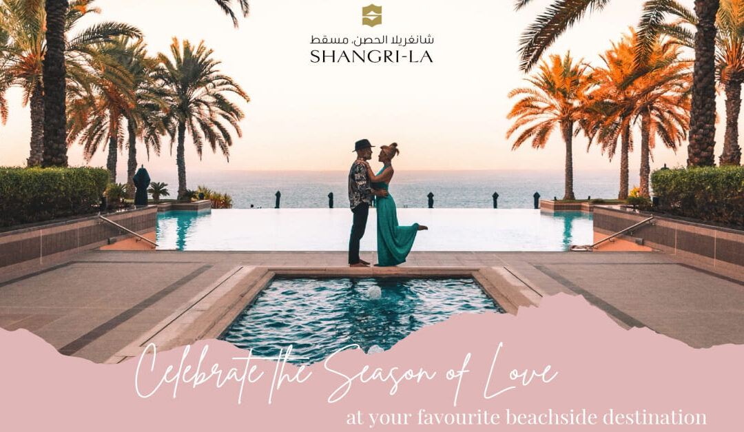 Dreamy Valentine getaways at Shangri-La Barr Al Jissah and Al Husn