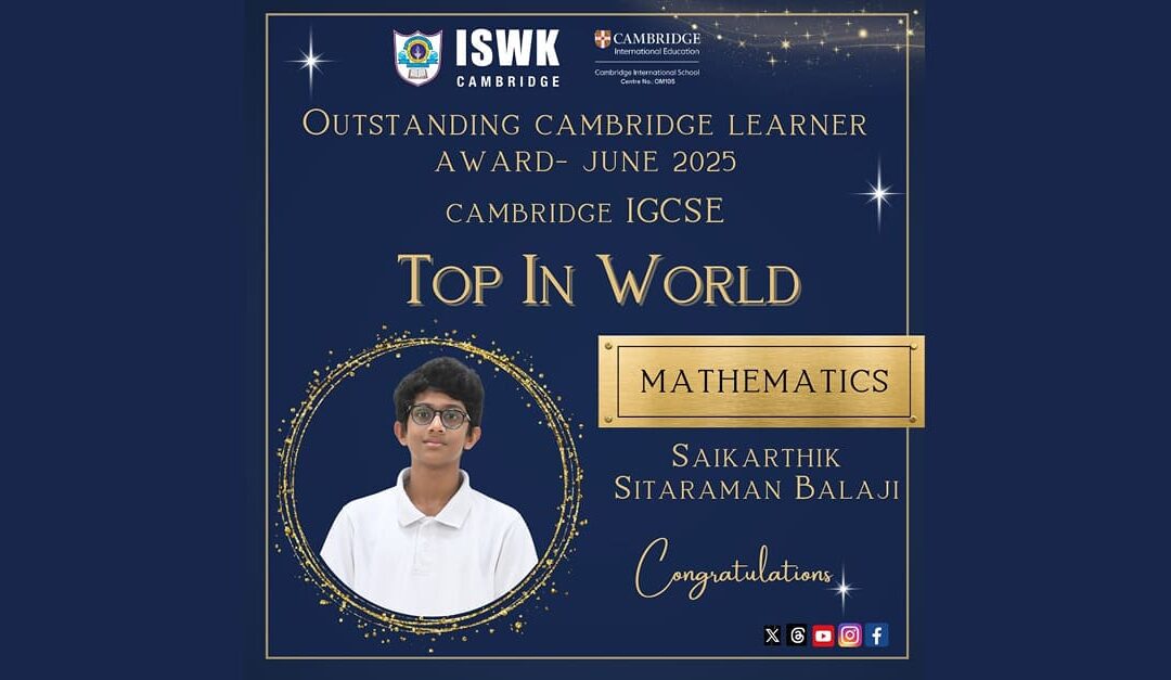 ISWK Cambridge learners achieve ‘Top in the World’ and national honours in June 2025 Cambridge Series